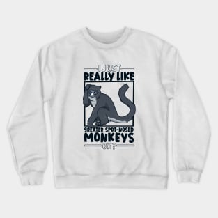 I just really love Greater Spot-Nosed Monkeys Crewneck Sweatshirt